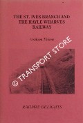 The St. Ives Branch and the Hayle Wharves Railway - Railway Delights by THORNE, Graham
